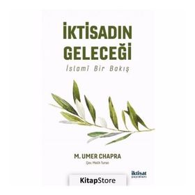 İktisadın Geleceği: İslami Bir Bakış - M. Umer Chapra