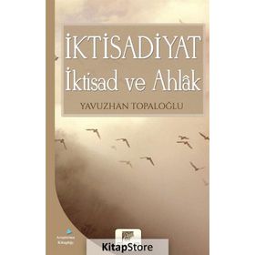 İktisadiyat İktisad ve Ahlak - Yavuzhan Topaloğlu
