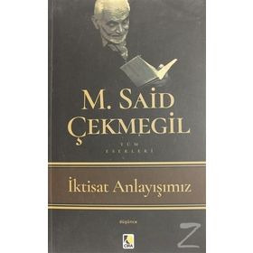 İktisat Anlayışımız - M. Said Çekmegil