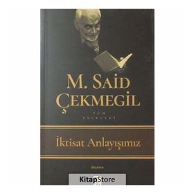 İktisat Anlayışımız - M. Said Çekmegil