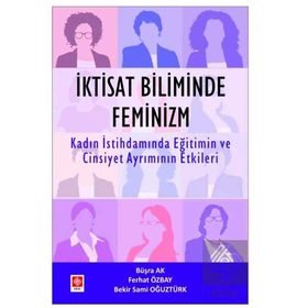 İktisat Biliminde Feminizm - Kolektif - Ekin Yayınları
