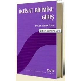 İKTİSAT BILIMINE GİRİŞ - GÜLDEN ÜLGEN