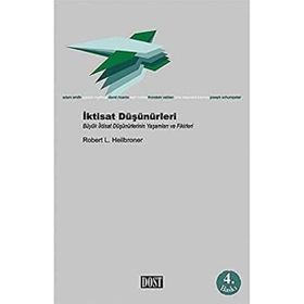 İktisat Düşünürleri Büyük İktisat Düşünürlerinin Yaşamları ve Fikirleri Robert L. Heilbroner