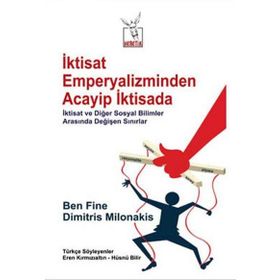 İktisat Emperyalizminden Acayip İktisada - Ben Fine Dimitris Milonakis