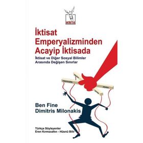 İktisat Emperyalizminden Acayip İktisada - Ben Fine Dimitris Milonakis