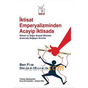 İktisat Emperyalizminden Acayip İktisada - Ben Fine Dimitris Milonakis
