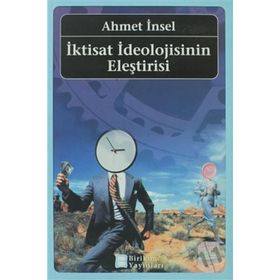 İKTİSAT İDEOLOJİSİNİN ELEŞTİRİSİ - AHMET İNSEL