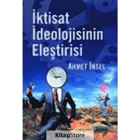 İKTİSAT İDEOLOJİSİNİN ELEŞTİRİSİ - AHMET İNSEL