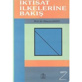 İKTİSAT İLKELERİNE BAKIŞ - HÜSEYİN ŞAHİN