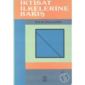 İKTİSAT İLKELERİNE BAKIŞ - HÜSEYİN ŞAHİN