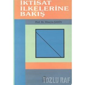 İKTİSAT İLKELERİNE BAKIŞ - HÜSEYİN ŞAHİN