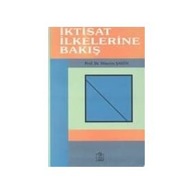 İKTİSAT İLKELERİNE BAKIŞ - HÜSEYİN ŞAHİN