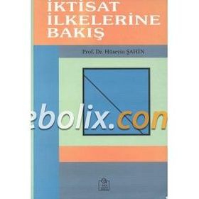 İKTİSAT İLKELERİNE BAKIŞ - HÜSEYİN ŞAHİN