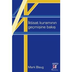İktisat Kuramının Geçmişine Bakış - Mark Blaug