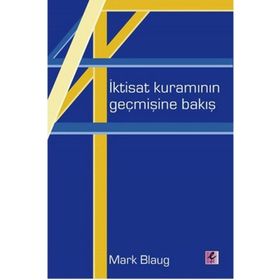 İktisat Kuramının Geçmişine Bakış - Mark Blaug