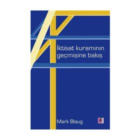 İktisat Kuramının Geçmişine Bakış - Mark Blaug