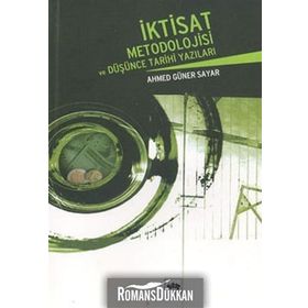 İKTİSAT METODOLOJISI VE DÜŞÜNCE TARIHI YAZILARI - AHMED GÜNER SAYAR