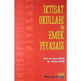 İKTİSAT OKULLARI VE EMEK PİYASASI - KAYA ARDIÇ;YILMAZ AYDIN