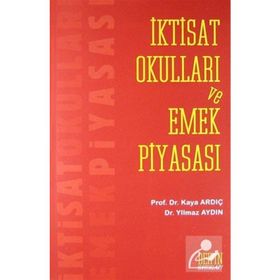 İKTİSAT OKULLARI VE EMEK PİYASASI - KAYA ARDIÇ;YILMAZ AYDIN