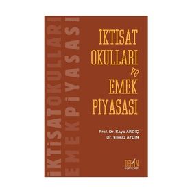 İKTİSAT OKULLARI VE EMEK PİYASASI - KAYA ARDIÇ;YILMAZ AYDIN