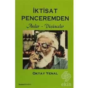 İKTİSAT PENCEREMDEN ANILAR DÜŞÜNCELER - OKTAY YENAL