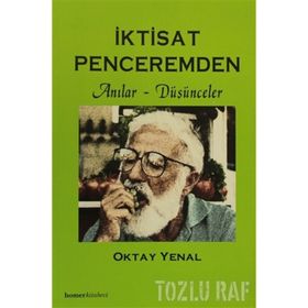 İKTİSAT PENCEREMDEN ANILAR DÜŞÜNCELER - OKTAY YENAL
