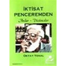 İKTİSAT PENCEREMDEN ANILAR DÜŞÜNCELER - OKTAY YENAL