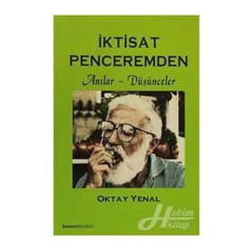 İKTİSAT PENCEREMDEN ANILAR DÜŞÜNCELER - OKTAY YENAL