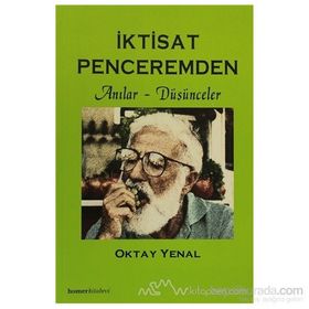 İKTİSAT PENCEREMDEN ANILAR DÜŞÜNCELER - OKTAY YENAL