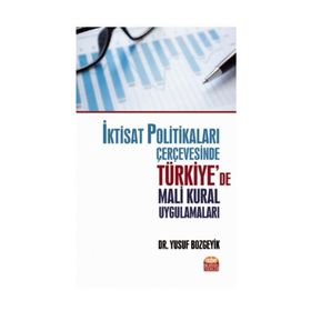 İktisat Politikaları Çerçevesinde Türkiye'de Mali Kural Uygulamaları - Ü. Yusuf Bozgeyik