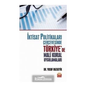 İktisat Politikaları Çerçevesinde Türkiye'de Mali Kural Uygulamaları - Ü. Yusuf Bozgeyik