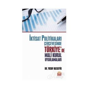 İktisat Politikaları Çerçevesinde Türkiye'de Mali Kural Uygulamaları - Ü. Yusuf Bozgeyik