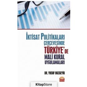 İktisat Politikaları Çerçevesinde Türkiye'de Mali Kural Uygulamaları - Ü. Yusuf Bozgeyik
