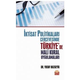 İktisat Politikaları Çerçevesinde Türkiye'de Mali Kural Uygulamaları - Ü. Yusuf Bozgeyik
