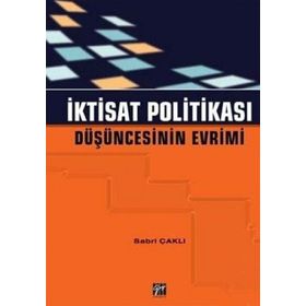 İKTİSAT POLİTİKASI DÜŞÜNCESİNİN EVRIMI - SABRI ÇAKLI