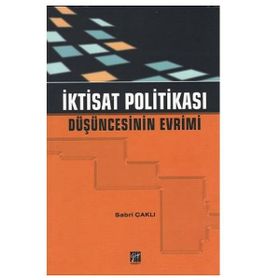 İKTİSAT POLİTİKASI DÜŞÜNCESİNİN EVRIMI - SABRI ÇAKLI