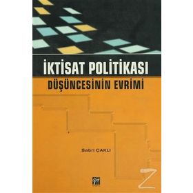 İKTİSAT POLİTİKASI DÜŞÜNCESİNİN EVRIMI - SABRI ÇAKLI