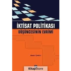 İKTİSAT POLİTİKASI DÜŞÜNCESİNİN EVRIMI - SABRI ÇAKLI