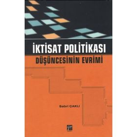 İKTİSAT POLİTİKASI DÜŞÜNCESİNİN EVRIMI - SABRI ÇAKLI