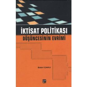 İKTİSAT POLİTİKASI DÜŞÜNCESİNİN EVRIMI - SABRI ÇAKLI