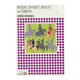 İktisat, Siyaset, Devlet ve Türkiye - Kemâli Saybaşılı