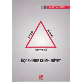 İKTISAT SIYASET SOSYOLOJI ÜÇGENINDE CUMHURIYET - ALI PARIL SÜMER
