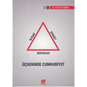İKTISAT SIYASET SOSYOLOJI ÜÇGENINDE CUMHURIYET - ALI PARIL SÜMER