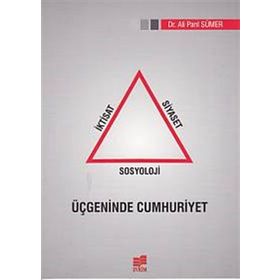 İKTISAT SIYASET SOSYOLOJI ÜÇGENINDE CUMHURIYET - ALI PARIL SÜMER