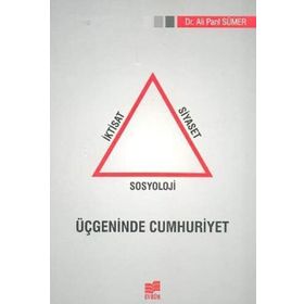 İKTISAT SIYASET SOSYOLOJI ÜÇGENINDE CUMHURIYET - ALI PARIL SÜMER