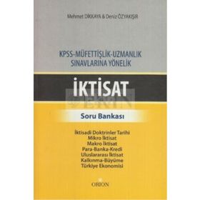 İKTISAT - SORU BANKASI KPSS - MÜFETTIŞLIK - UZMANLIK SINAVLARINA YÖNELIK - DENIZ ÖZYAKIŞIR;MEHMET DIKKAYA