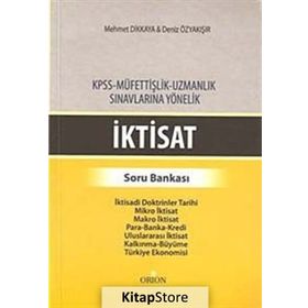 İKTISAT - SORU BANKASI KPSS - MÜFETTIŞLIK - UZMANLIK SINAVLARINA YÖNELIK - DENIZ ÖZYAKIŞIR;MEHMET DIKKAYA