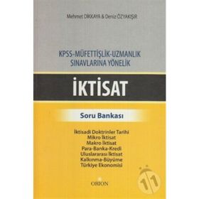 İKTISAT - SORU BANKASI KPSS - MÜFETTIŞLIK - UZMANLIK SINAVLARINA YÖNELIK - DENIZ ÖZYAKIŞIR;MEHMET DIKKAYA