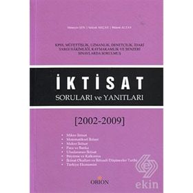 İKTISAT SORULARI VE YANITLARI (2002-2009) - BÜLENT ALTAY;HÜSEYIN ŞEN;SELÇUK AKÇAY