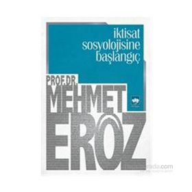 İktisat Sosyolojisine Başlangıç - Mehmet Eröz